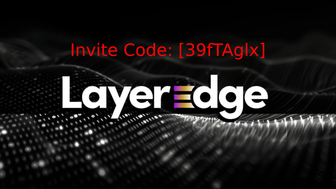 LayerEdge Airdrop: How to Participate, Earn EDGE Points, and Maximize Rewards